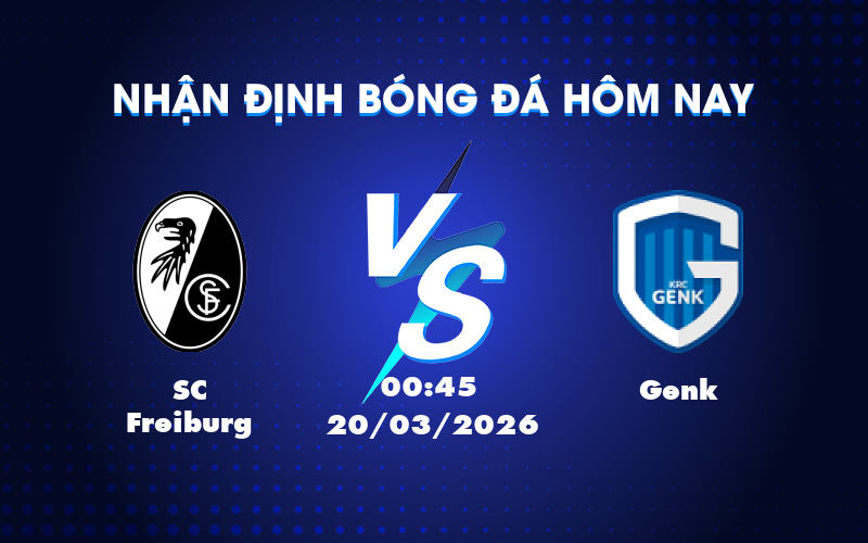 Dự đoán kết quả SC Freiburg vs Genk tại Cúp C2 châu Âu