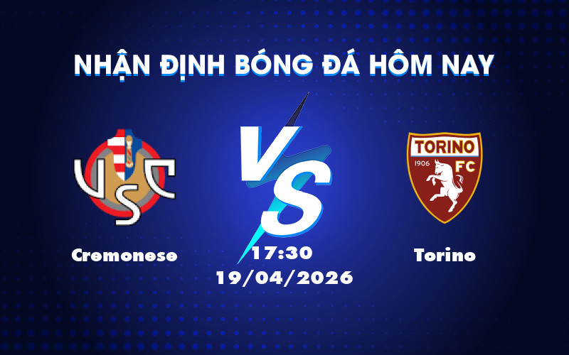 Đánh giá trận đấu giữa Cremonese và Torino ngày 19/04 lúc 17:30