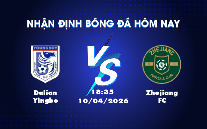 Dự đoán trận Dalian Yingbo và Zhejiang FC: Cuộc so tài nảy lửa tại VĐQG Trung Quốc
