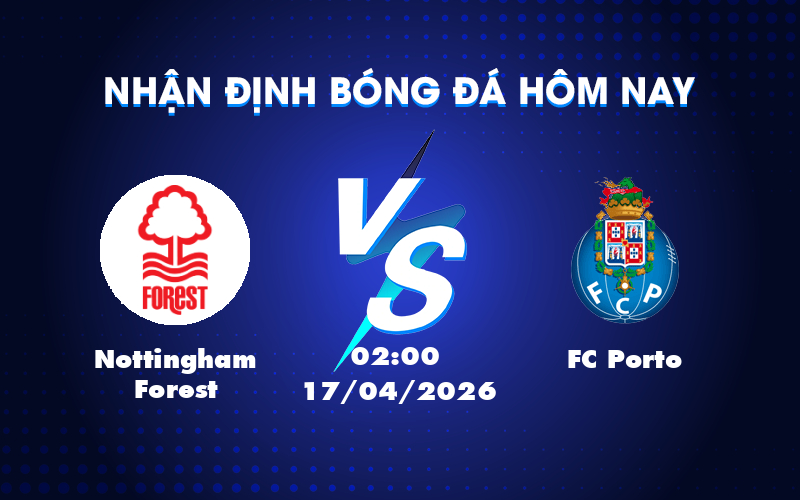 Dự đoán kèo bóng đá Nottingham Forest vs FC Porto: Trận cầu hấp dẫn tại Cúp C2