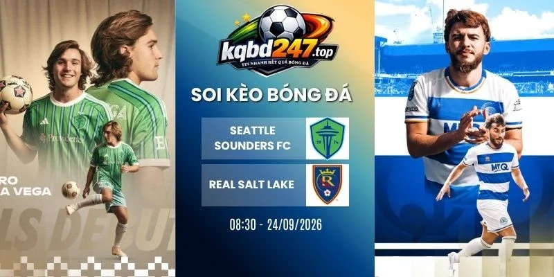 Soi Kèo Nhà Cái Seattle Sounders FC Vs Real Salt Lake – MLS, 24/09/2026
