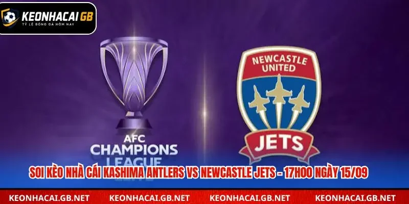 Soi Kèo Nhà Cái Kashima Antlers vs Newcastle Jets – 17h00 ngày 15/09 – League Stage